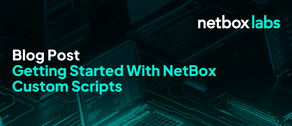 Getting Started with NetBox Custom Scripts | Python Script | Blog